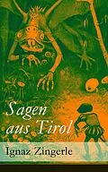 E-Book (epub) Sagen aus Tirol (Vollständige Ausgabe) von Ignaz Zingerle