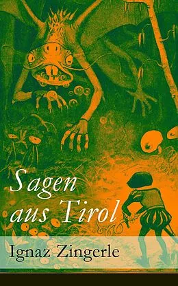 E-Book (epub) Sagen aus Tirol (Vollständige Ausgabe) von Ignaz Zingerle