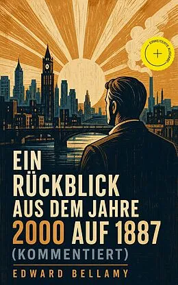E-Book (epub) Ein Rückblick aus dem Jahre 2000 auf 1887 (Vollständige deutsche Ausgabe) von Edward Bellamy