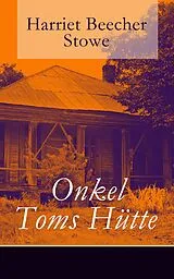 E-Book (epub) Onkel Toms Hütte - Vollständige deutsche Ausgabe mit den Illustrationen der Erstausgabe von 1852 von Harriet Beecher Stowe
