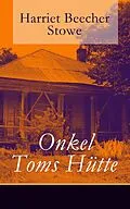 E-Book (epub) Onkel Toms Hütte - Vollständige deutsche Ausgabe mit den Illustrationen der Erstausgabe von 1852 von Harriet Beecher Stowe
