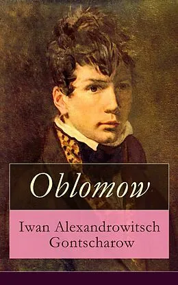 E-Book (epub) Oblomow - Vollständige deutsche Ausgabe von Iwan Alexandrowitsch Gontscharow