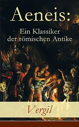 E-Book (epub) Aeneis: Ein Klassiker der römischen Antike (Vollständige deutche Ausgabe) von Vergil