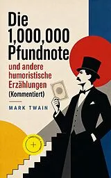 E-Book (epub) Die 1,000,000 Pfundnote und andere humoristische Erzählungen (Vollständige deutsche Ausgabe) von Mark Twain