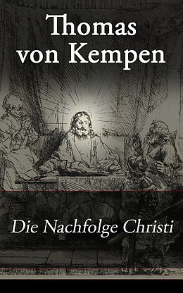 E-Book (epub) Die Nachfolge Christi (Vollständige deutsche Ausgabe) von Thomas von Kempen