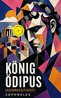 E-Book (epub) König Ödipus (Vollständige deutsche Ausgabe) von Sophokles
