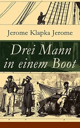E-Book (epub) Drei Mann in einem Boot (Vollständige deutsche Ausgabe) von Jerome Klapka Jerome
