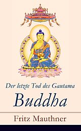 E-Book (epub) Der letzte Tod des Gautama Buddha (Vollständige Ausgabe) von Fritz Mauthner