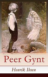E-Book (epub) Peer Gynt (Vollständige deutsche Ausgabe) von Henrik Ibsen