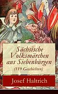 E-Book (epub) Sächsische Volksmärchen aus Siebenbürgen (119 Geschichten) von Josef Haltrich