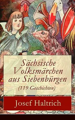 E-Book (epub) Sächsische Volksmärchen aus Siebenbürgen (119 Geschichten) von Josef Haltrich