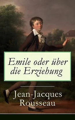 E-Book (epub) Emile oder über die Erziehung (Vollständige deutsche Ausgabe: Band 1&2) von Jean-Jacques Rousseau