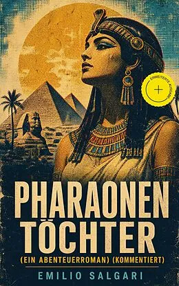 E-Book (epub) Pharaonentöchter (Ein Abenteuerroman) - Vollständige deutsche Ausgabe von Emilio Salgari