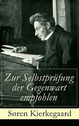E-Book (epub) Zur Selbstprüfung der Gegenwart empfohlen (Vollständige Ausgabe) von Søren Kierkegaard, Chr. Hansen