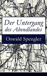 E-Book (epub) Der Untergang des Abendlandes (Vollständige Ausgabe: Band 1&2) von Oswald Spengler