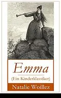 E-Book (epub) Emma (Ein Kinderklassiker) - Vollständige deutsche illustrierte Ausgabe von Natalie Woillez