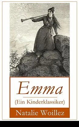E-Book (epub) Emma (Ein Kinderklassiker) - Vollständige deutsche illustrierte Ausgabe von Natalie Woillez