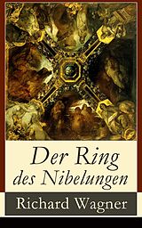 E-Book (epub) Der Ring des Nibelungen (Vollständige Ausgabe) von Richard Wagner
