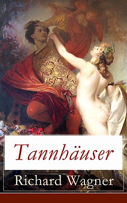 E-Book (epub) Tannhäuser - Vollständige Ausgabe von Richard Wagner