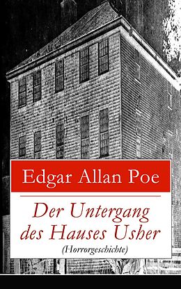 E-Book (epub) Der Untergang des Hauses Usher (Horrorgeschichte) - Vollständige deutsche Ausgabe von Edgar Allan Poe