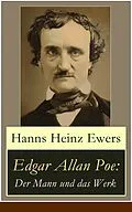 E-Book (epub) Edgar Allan Poe: Der Mann und das Werk (Vollständige Ausgabe mit Illustrationen) von Hanns Heinz Ewers