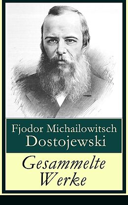 E-Book (epub) Gesammelte Werke - Vollständige deutsche Ausgabe von Fjodor Michailowitsch Dostojewski