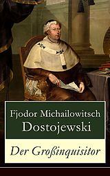 E-Book (epub) Der Großinquisitor (Vollständige deutsche Ausgabe) von Fjodor Michailowitsch Dostojewski