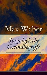 E-Book (epub) Soziologische Grundbegriffe (Vollständige Ausgabe) von Max Weber