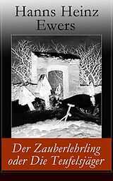 E-Book (epub) Der Zauberlehrling oder Die Teufelsjäger (Vollständige Ausgabe) von Hanns Heinz Ewers