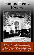 E-Book (epub) Der Zauberlehrling oder Die Teufelsjäger (Vollständige Ausgabe) von Hanns Heinz Ewers