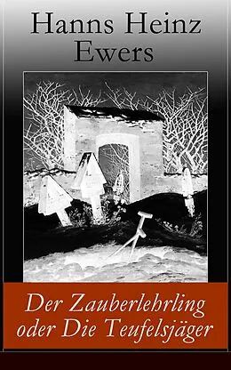 E-Book (epub) Der Zauberlehrling oder Die Teufelsjäger (Vollständige Ausgabe) von Hanns Heinz Ewers