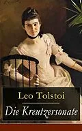 E-Book (epub) Die Kreutzersonate (Vollständige deutsche Ausgabe) von Leo Tolstoi