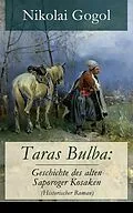 E-Book (epub) Taras Bulba: Geschichte des alten Saporoger Kosaken (Historischer Roman) - Vollständige deutsche Ausgabe von Nikolai Gogol
