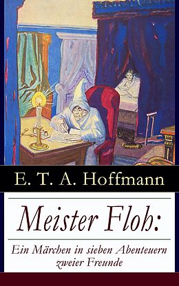E-Book (epub) Meister Floh: Ein Märchen in sieben Abenteuern zweier Freunde (Vollständige Ausgabe) von E. T. A. Hoffmann