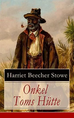 E-Book (epub) Onkel Toms Hütte - Vollständige deutsche Ausgabe mit Originalillustrationen von Harriet Beecher Stowe
