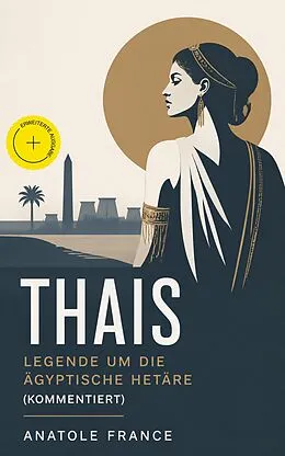 E-Book (epub) Thais - Legende um die ägyptische Hetäre (Vollständige deutsche Ausgabe) von Anatole France