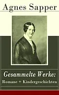 E-Book (epub) Gesammelte Werke: Romane + Kindergeschichten von Agnes Sapper