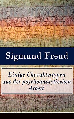 E-Book (epub) Einige Charaktertypen aus der psychoanalytischen Arbeit von Sigmund Freud