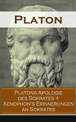 E-Book (epub) Platons Apologie des Sokrates + Xenophon's Erinnerungen an Sokrates (Vollständige deutsche Ausgaben) von Friedrich Daniel, Ernst Schleiermacher