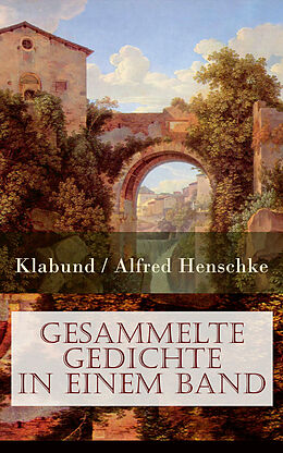 E-Book (epub) Sämtliche Gedichte in einem Band (Vollständige Ausgabe - 553 Titel) von Klabund , Alfred Henschke