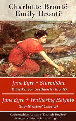 E-Book (epub) Jane Eyre + Sturmhöhe (Klassiker von Geschwister Brontë) / Jane Eyre + Wuthering Heights (Bronte sisters' Classics) - Zweisprachige Ausgabe (Deutsch-Englisch) / Bilingual edition (German-English) von Charlotte Brontë, Emily Brontë, Maria von Borch