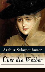E-Book (epub) Über die Weiber (Vollständige Ausgabe) von Arthur Schopenhauer