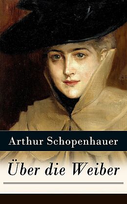 E-Book (epub) Über die Weiber (Vollständige Ausgabe) von Arthur Schopenhauer