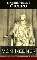 E-Book (epub) Vom Redner (Vollständige deutsche Ausgabe) von Marcus Tullius Cicero