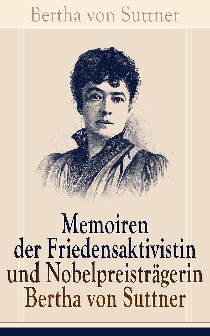 Memoiren der Friedensaktivistin und Nobelpreistragerin Bertha von Suttner