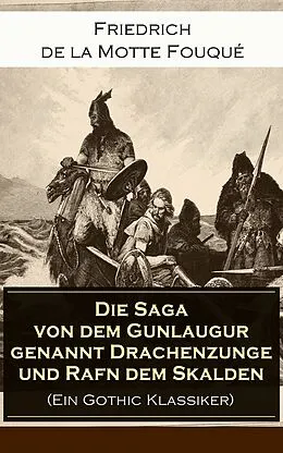 E-Book (epub) Die Saga von dem Gunlaugur genannt Drachenzunge und Rafn dem Skalden (Ein Gothic Klassiker) - Vollständige Ausgabe von Friedrich Motte de la Fouqué