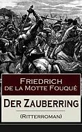 E-Book (epub) Der Zauberring (Ritterroman) - Vollständige Ausgabe von Friedrich Motte de la Fouqué