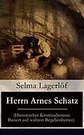 E-Book (epub) Herrn Arnes Schatz (Historischer Kriminalroman: Basiert auf wahren Begebenheiten) - Vollständige deutsche Ausgabe von Selma Lagerlöf
