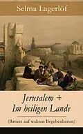 E-Book (epub) Jerusalem + Im heiligen Lande (Basiert auf wahren Begebenheiten) - Vollständige deutsche Ausgaben von Selma Lagerlöf