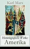 E-Book (epub) Historiografische Werke: Amerika von Karl Marx